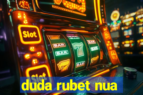 duda rubet nua